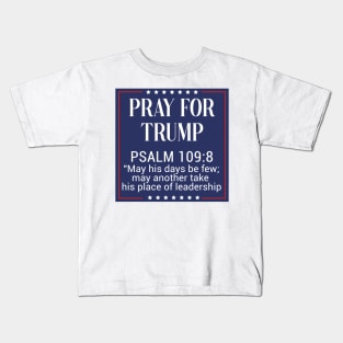 Pray for trump psalm 109:8 Kids T-Shirt